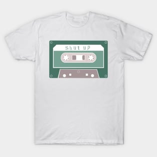 Shut Up Cassette Tape T-Shirt